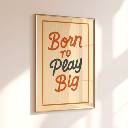 Born to Play Big Poster