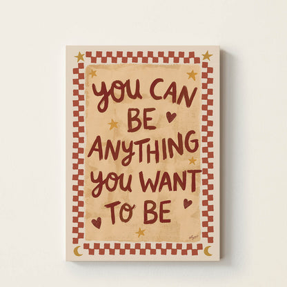Hand-drawn typography poster featuring the inspirational message "You Can Be Anything You Want to Be" with retro-inspired decorative details, motivational wall art for nurseries, children's bedrooms, playrooms, and classrooms.