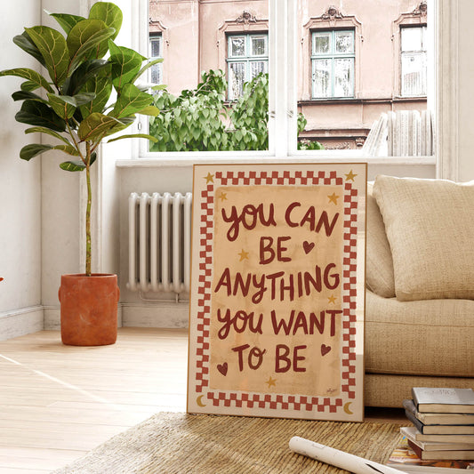You Can Be Anything You Want to Be Poster
