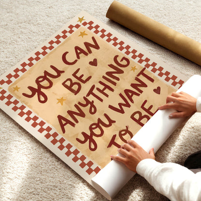 You Can Be Anything You Want to Be Poster