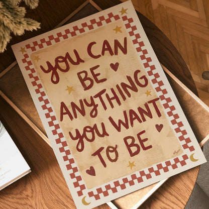 You Can Be Anything You Want to Be Poster