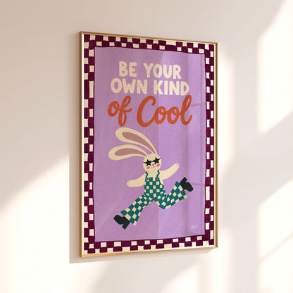 Be Your Own Kind of Cool Poster