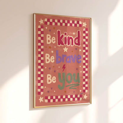 Be Kind Be Brave Be You Poster