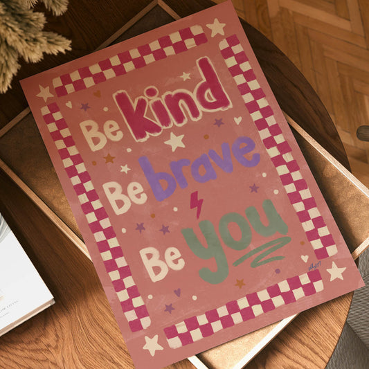 Be Kind Be Brave Be You Poster