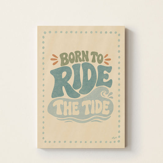 Hand-drawn retro typography poster featuring the inspirational surf phrase "Born to Ride the Tide" in soft coastal colours, perfect for nurseries, bedrooms, playrooms, and beach-inspired kids' spaces.